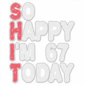 Sticker 67e anniversaire So Happy I'm 67 Aujourd'hui Cadea (Devant)