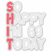 Sticker 69e anniversaire So Happy I'm 69 Aujourd'hui Drôle (Devant)