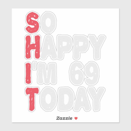 Sticker 69e anniversaire So Happy I'm 69 Aujourd'hui Drôle (Feuille)