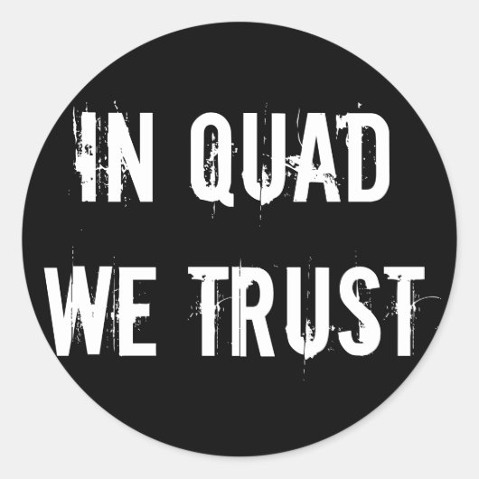 Sticker 6- ou 20-Pack : In QUAD We Trust (Devant)