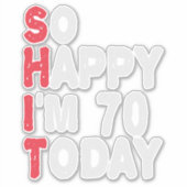 Sticker 70e anniversaire So Happy I'm 70 Today Drôle cadea (Devant)