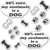 Sticker 99% sûr que mon âme soeur est un chien - Citation  (Devant)