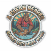 Sticker A Clean Beaver Always Gets More Wood (Devant)
