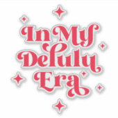 Sticker À l'ère de mon Delulu (Devant)