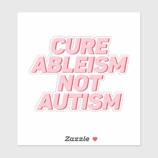 Sticker Ableisme Cure Pas Autisme (Feuille)