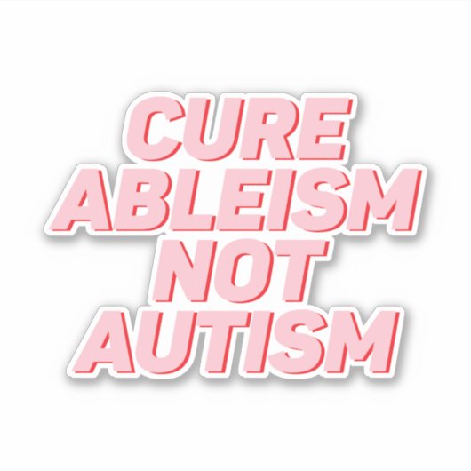 Sticker Ableisme Cure Pas Autisme (Devant)