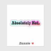 Sticker Absolument Pas Sticker, Citation Drôle (Feuille)