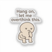 Sticker Accroche-Toi, Laisse-Moi Repenser Ça (Devant)