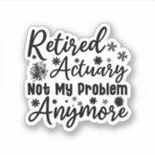 Sticker Actuaire Retraité Plus Mon Problème (Devant)