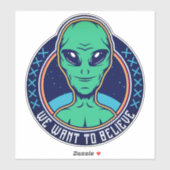 Sticker Alien Nous Voulons Croire Funny Extraterrestrial (Feuille)