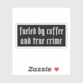 Sticker Alimenté par le café et le vrai crime (Feuille)