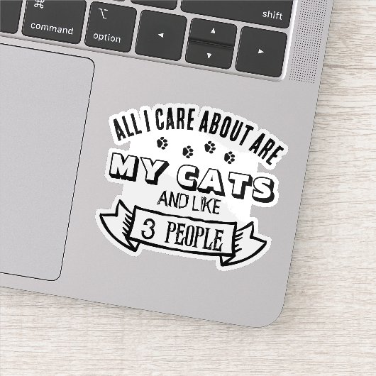 Sticker All I Care About are MY CATS, Funny Cat Quote (Détail)