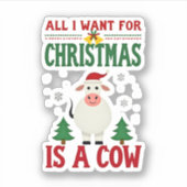 Sticker All I Want For Christmas Is A Cow Ugly Sweater T-S (Devant)