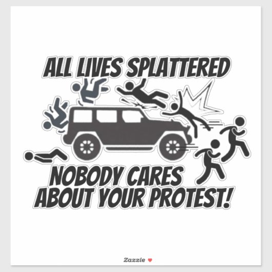 STICKER ALL LIVES SPLATTERED NOBODY CARES ABOUT YOUR  (Feuille)