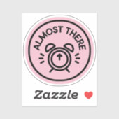 Sticker Almost There Alarm Clock to Keep Going Almost (Feuille)