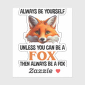 Sticker Always Be Yourself Unless You Can Be A Fox (Feuille)