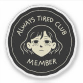 Sticker Always tierd cluub member (Devant)