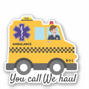 Sticker Ambo Taxi You Call We Haul EMS 911 Humour paramédi