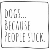 Sticker Amoureux des chiens "Parce Que Les Gens Fo (Recto)