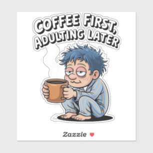 Sticker Amoureux Du Café - Le Café D'Abord, Adulte Plus Ta