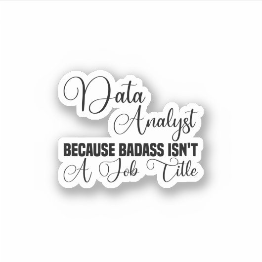 Sticker Analyste de données parce que Badass n'est pas un  (Devant)