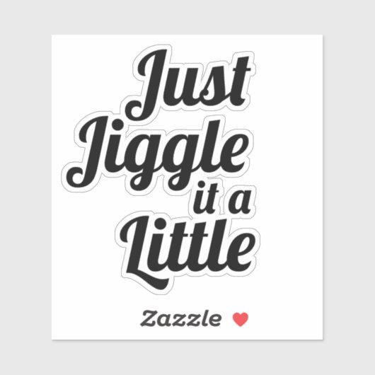 Sticker Anecdote amusante "Jiggle juste un peu" do-it-your (Feuille)