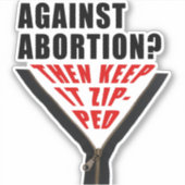 Sticker Anti-avortement ? Gardez-le zippé (Devant)