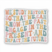 Sticker Apprendre Sur L'Histoire Peut Changer Notre Avenir (Devant)
