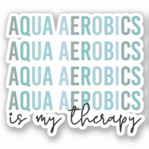Sticker Aqua Aerobics est mon Thérapie Eau Aérobic cadeaux