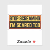 Sticker Arrête de hurler, j'ai peur aussi (Feuille)