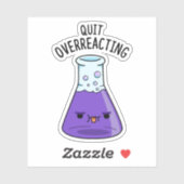 Sticker Arrêter le jeu de chimie drôle sur-réagir (Feuille)
