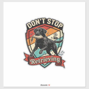 Sticker Arrêtez de récupérer le canard de chien labrador n