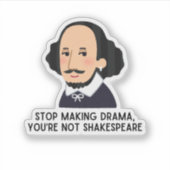 Sticker Arrêtez de rendre drama shakespeare jeu de mots li (Devant)
