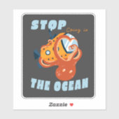 STICKER ARRÊTEZ DE VOUS RENDRE DANS L'OCÉAN SOUS-MARIN OCT (Feuille)