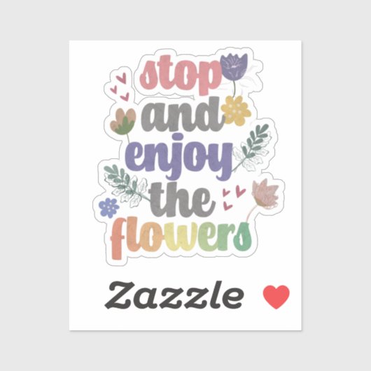 Sticker Arrêtez et profitez des fleurs (Feuille)
