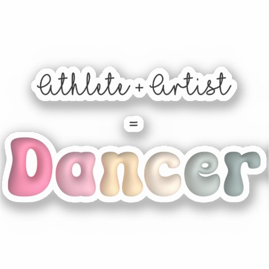 Sticker Athlète + Artiste = Danseuse, Funny gifT pour dans (Recto)