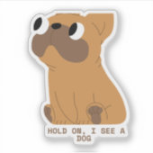 Sticker Attends, je vois un chien (Devant)