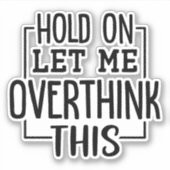 Sticker Attends, laisse-moi oublier ça (Devant)