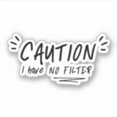Sticker Attention Je N'Ai Pas De Filtre Drôle Citation (Devant)