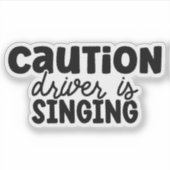 Sticker Attention le conducteur chante (Devant)