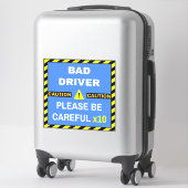 Sticker Attention : mauvais conducteur Signer pour les con (Sur valise)