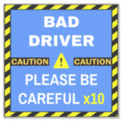 Sticker Attention : mauvais conducteur Signer pour les con (Devant)