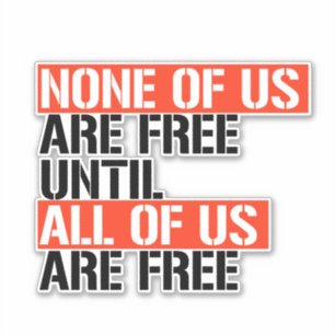Sticker Aucun d'entre nous n'est libre tant que nous ne so