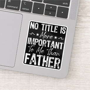 Sticker Aucun titre n'est plus important pour moi que la f