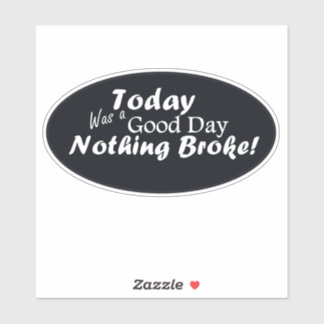 Sticker Aujourd'Hui A Été Une Bonne Journée, Rien N'A Cess