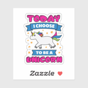 Sticker Aujourd'hui, je choisis d'être une licorne