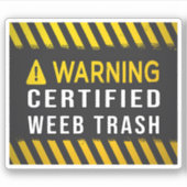 Sticker Avertissement Certified Weeb Trash (Devant)