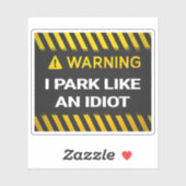 Sticker Avertissement Je Me Promène Comme Un Idiot (Feuille)