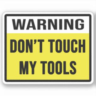 Sticker Avertissement Ne touche pas mes outils