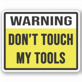 Sticker Avertissement Ne touche pas mes outils